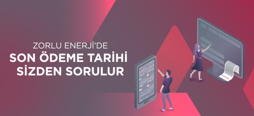 Zorlu Enerji'de Ödeme Tarihi Sizden Sorulur